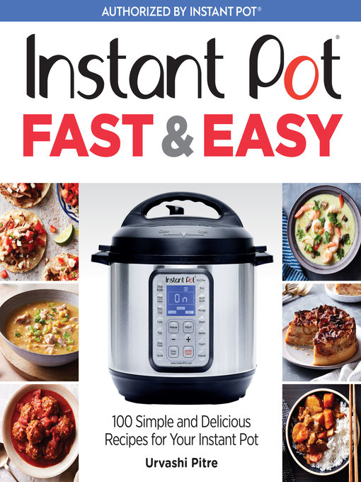 Title details for Instant Pot Fast & Easy by Urvashi Pitre - Available
